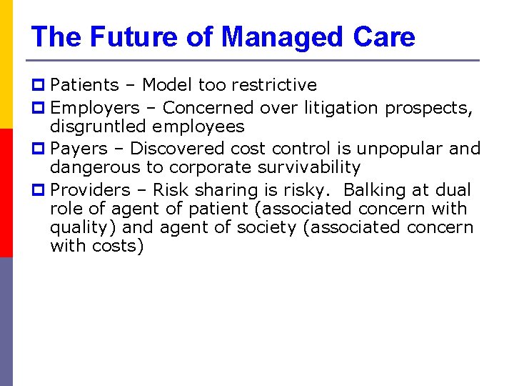 The Future of Managed Care p Patients – Model too restrictive p Employers –