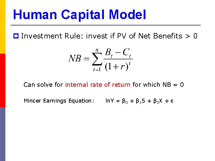 Human Capital Model p Investment Rule: invest if PV of Net Benefits > 0
