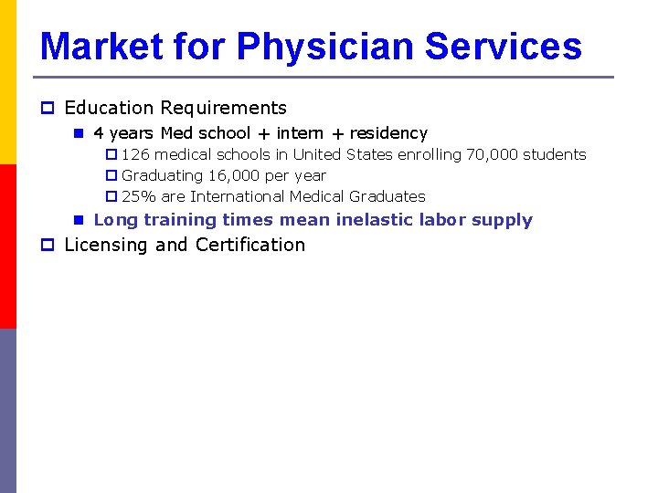 Market for Physician Services p Education Requirements n 4 years Med school + intern