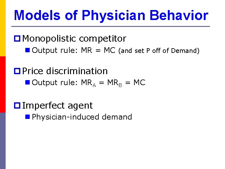 Models of Physician Behavior p Monopolistic competitor n Output rule: MR = MC (and