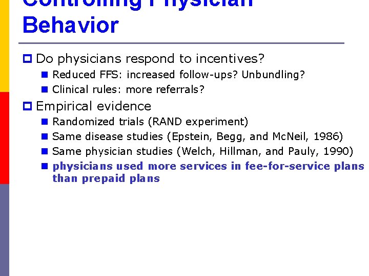 Controlling Physician Behavior p Do physicians respond to incentives? n Reduced FFS: increased follow-ups?