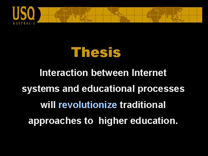 Thesis Interaction between Internet systems and educational processes will revolutionize traditional approaches to higher