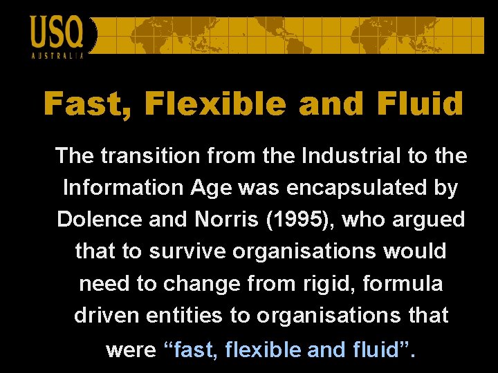 Fast, Flexible and Fluid The transition from the Industrial to the Information Age was