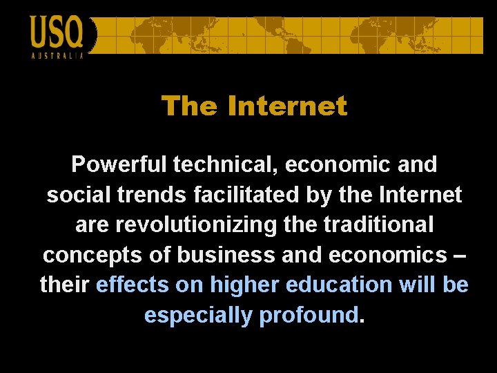 The Internet Powerful technical, economic and social trends facilitated by the Internet are revolutionizing