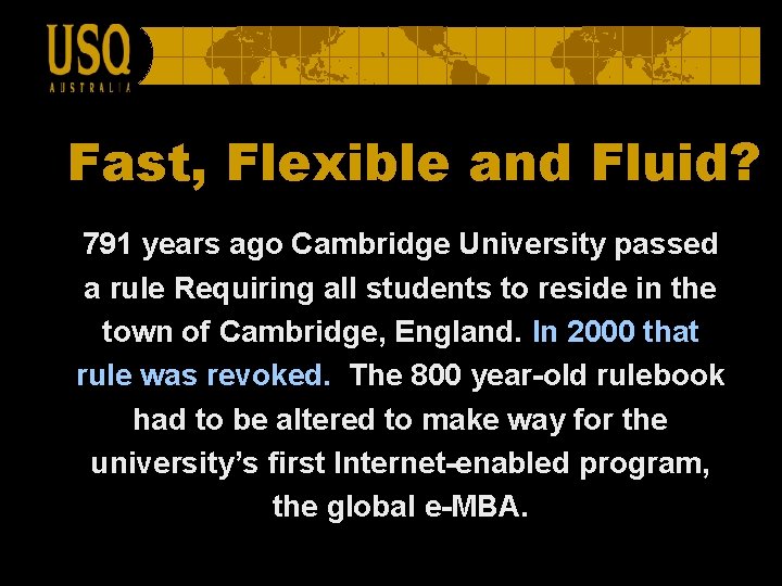 Fast, Flexible and Fluid? 791 years ago Cambridge University passed a rule Requiring all