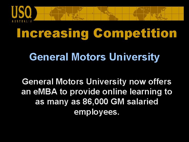 Increasing Competition General Motors University now offers an e. MBA to provide online learning