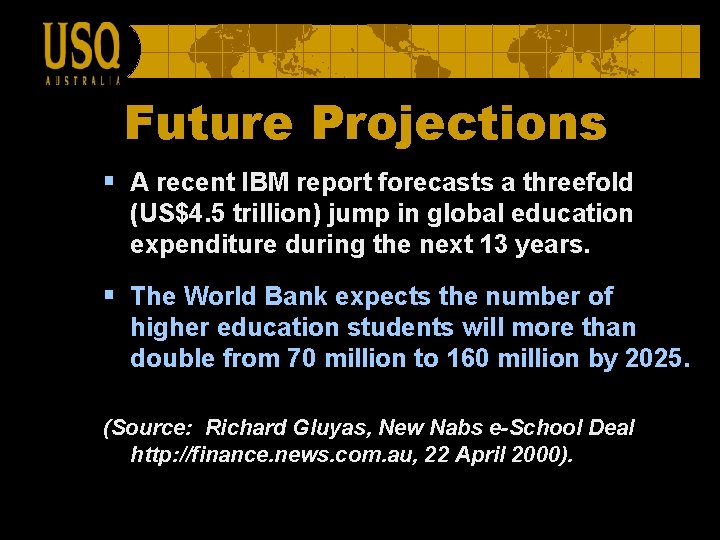 Future Projections § A recent IBM report forecasts a threefold (US$4. 5 trillion) jump