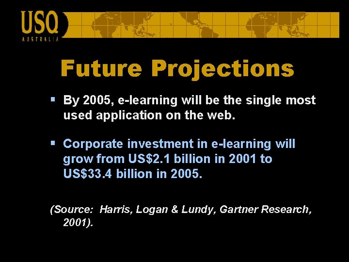 Future Projections § By 2005, e-learning will be the single most used application on