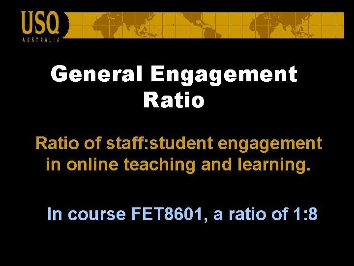 General Engagement Ratio of staff: student engagement in online teaching and learning. In course