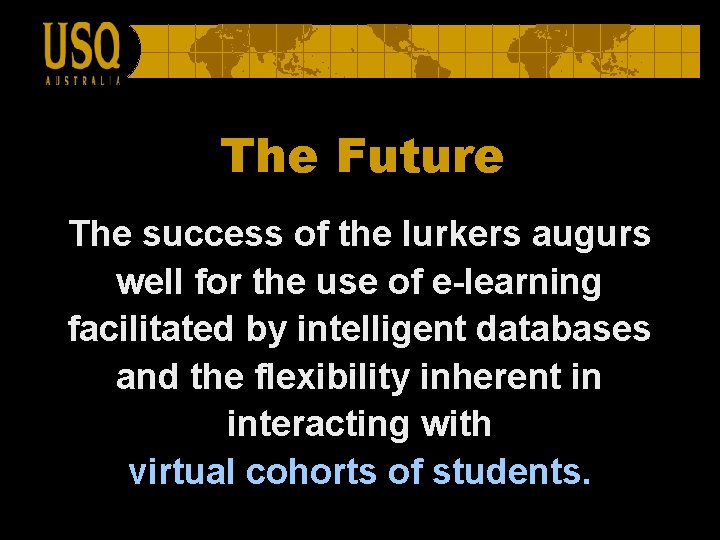 The Future The success of the lurkers augurs well for the use of e-learning