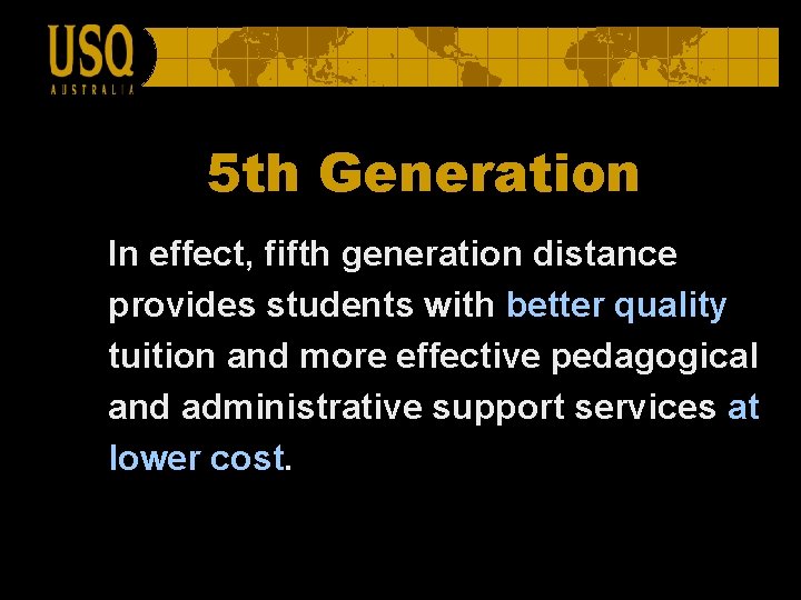 5 th Generation In effect, fifth generation distance provides students with better quality tuition