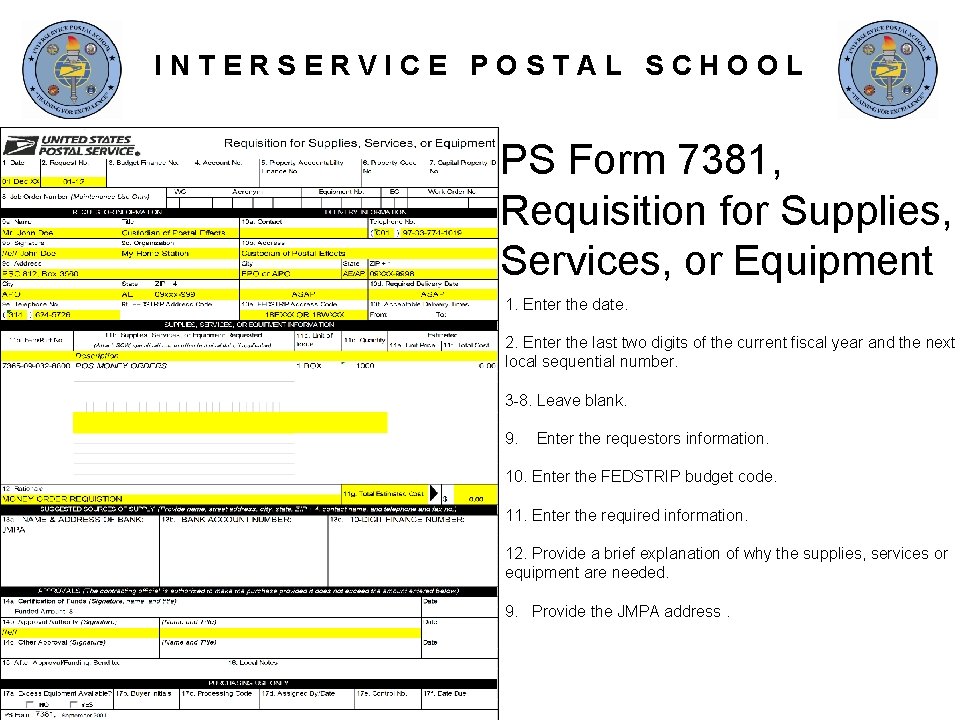 INTERSERVICE POSTAL SCHOOL PS Form 7381, Requisition for Supplies, Services, or Equipment 1. Enter