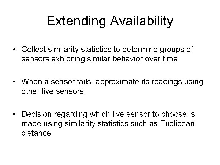 Extending Availability • Collect similarity statistics to determine groups of sensors exhibiting similar behavior