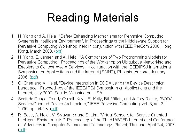 Reading Materials 1. H. Yang and A. Helal, "Safety Enhancing Mechanisms for Pervasive Computing