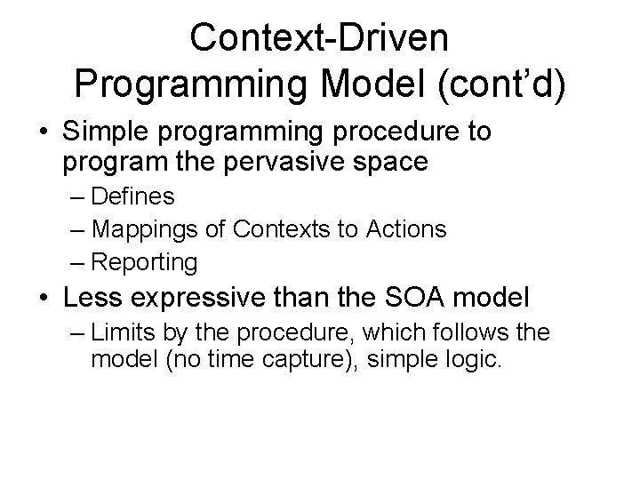 Context-Driven Programming Model (cont’d) • Simple programming procedure to program the pervasive space –