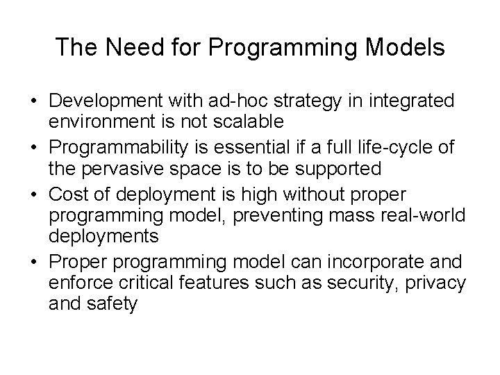 The Need for Programming Models • Development with ad-hoc strategy in integrated environment is