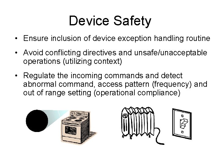 Device Safety • Ensure inclusion of device exception handling routine • Avoid conflicting directives