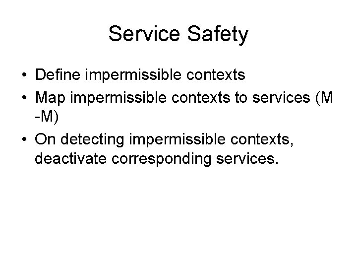 Service Safety • Define impermissible contexts • Map impermissible contexts to services (M -M)