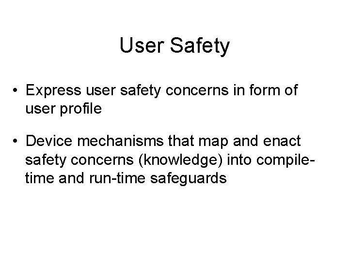 User Safety • Express user safety concerns in form of user profile • Device