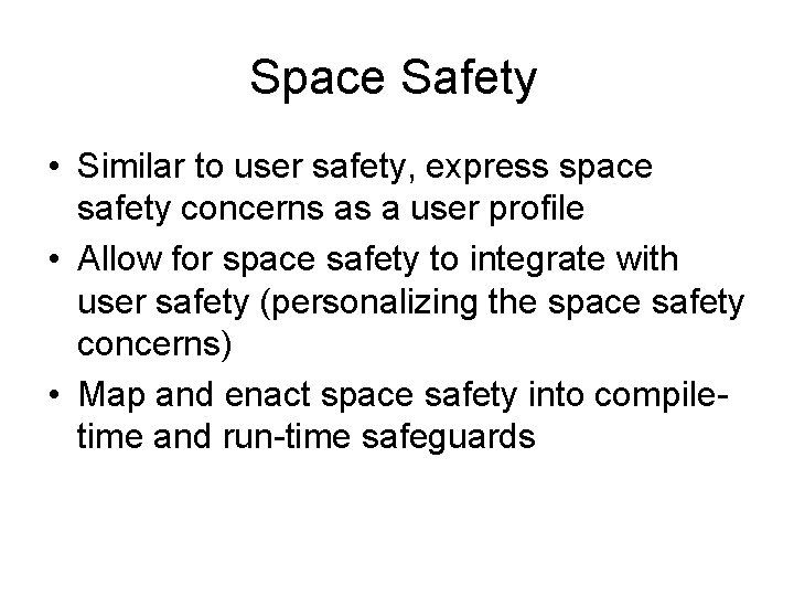 Space Safety • Similar to user safety, express space safety concerns as a user