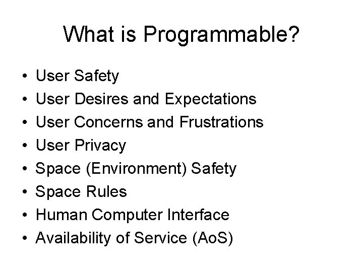 What is Programmable? • • User Safety User Desires and Expectations User Concerns and