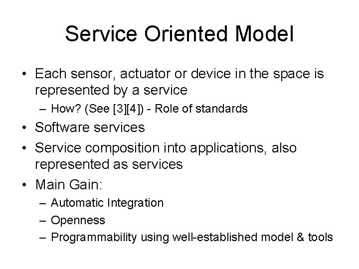 Service Oriented Model • Each sensor, actuator or device in the space is represented