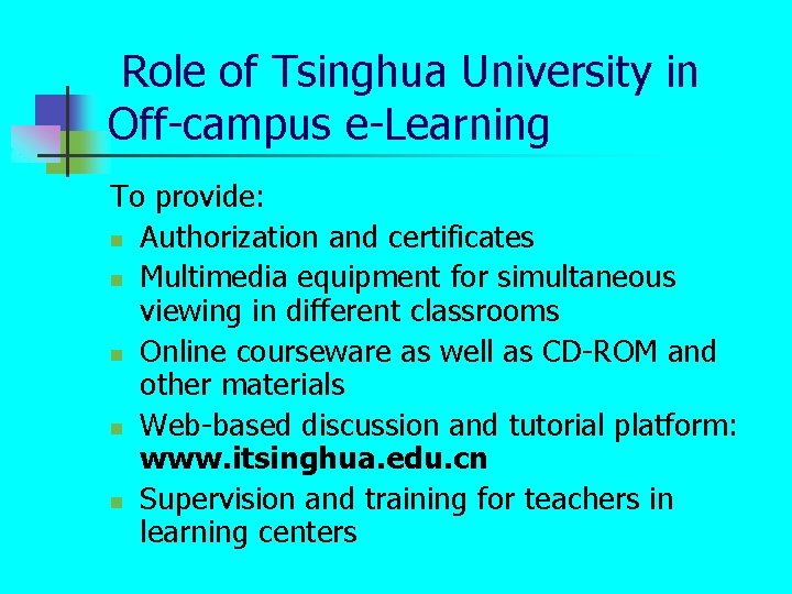 Role of Tsinghua University in Off-campus e-Learning To provide: n Authorization and certificates n Role of Tsinghua University in Off-campus e-Learning To provide: n Authorization and certificates n