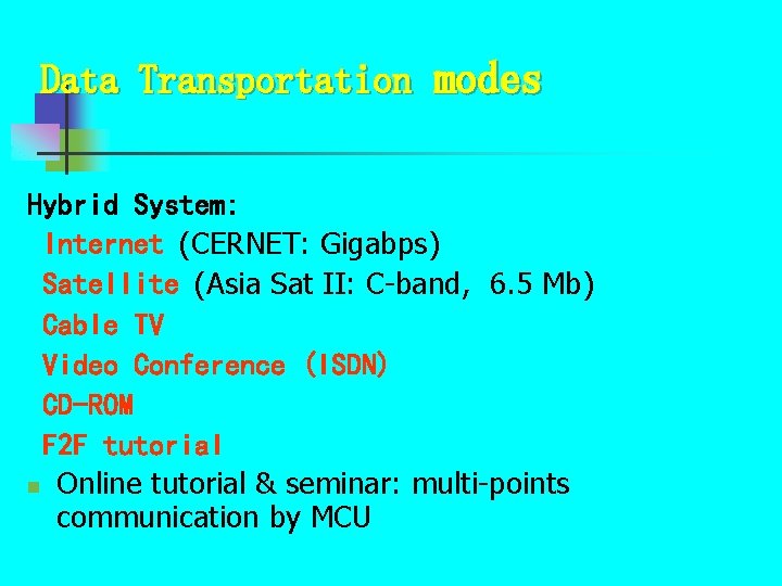 Data Transportation modes Hybrid System: Internet (CERNET: Gigabps) Satellite (Asia Sat II: C-band, 6. Data Transportation modes Hybrid System: Internet (CERNET: Gigabps) Satellite (Asia Sat II: C-band, 6.