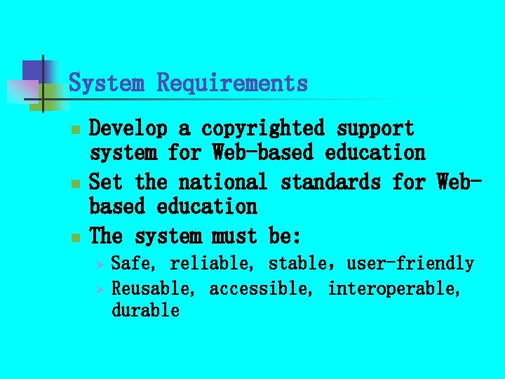 System Requirements n n n Develop a copyrighted support system for Web-based education Set System Requirements n n n Develop a copyrighted support system for Web-based education Set