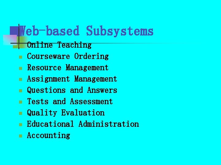 Web-based Subsystems n n n n n Online Teaching Courseware Ordering Resource Management Assignment Web-based Subsystems n n n n n Online Teaching Courseware Ordering Resource Management Assignment