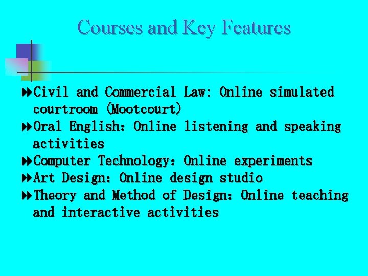 Courses and Key Features 8 Civil and Commercial Law: Online simulated courtroom (Mootcourt) 8 Courses and Key Features 8 Civil and Commercial Law: Online simulated courtroom (Mootcourt) 8