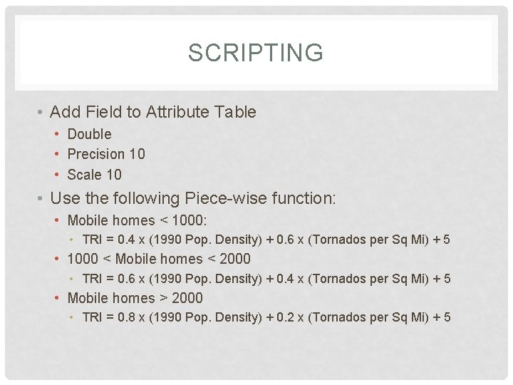 SCRIPTING • Add Field to Attribute Table • Double • Precision 10 • Scale