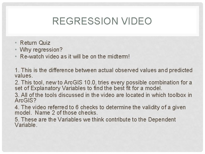 REGRESSION VIDEO • Return Quiz • Why regression? • Re-watch video as it will