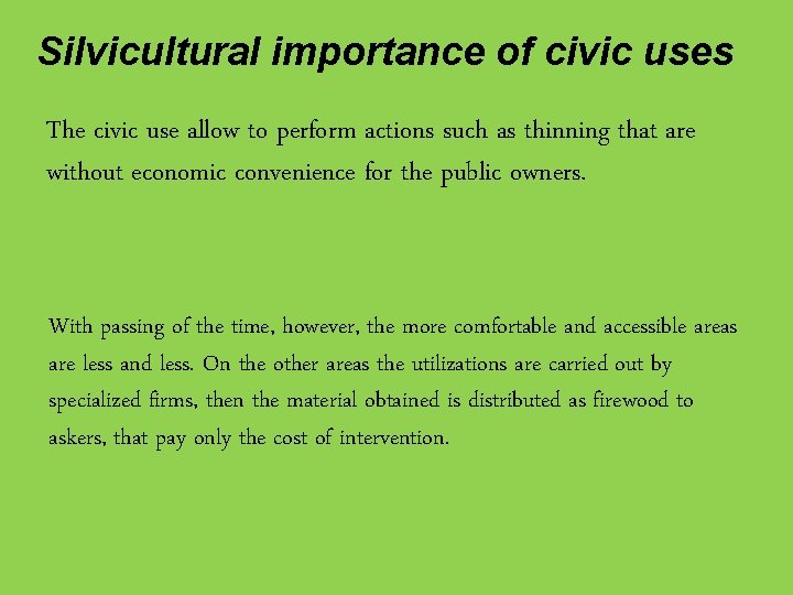 Silvicultural importance of civic uses The civic use allow to perform actions such as