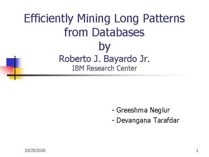 Efficiently Mining Long Patterns from Databases by Roberto J. Bayardo Jr. IBM Research Center