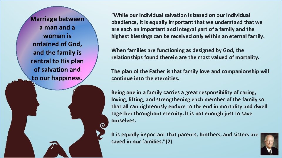 Marriage between a man and a woman is ordained of God, and the family