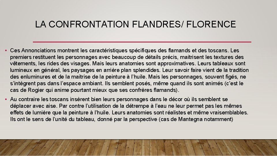 LA CONFRONTATION FLANDRES/ FLORENCE • Ces Annonciations montrent les caractéristiques spécifiques des flamands et