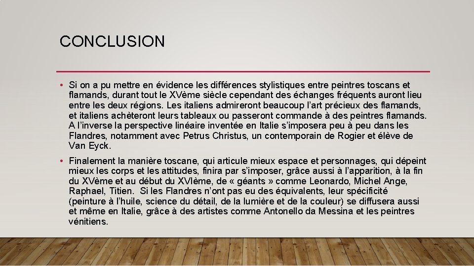 CONCLUSION • Si on a pu mettre en évidence les différences stylistiques entre peintres