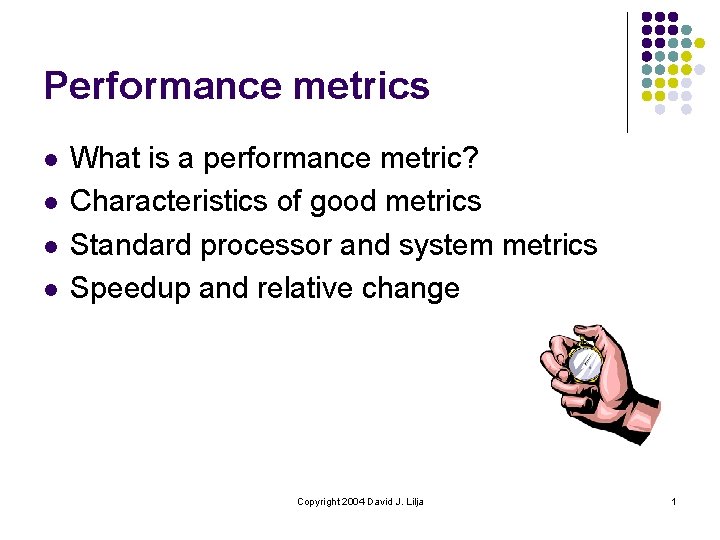 Performance metrics l l What is a performance metric? Characteristics of good metrics Standard