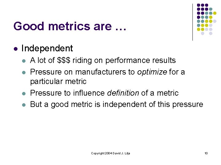 Good metrics are … l Independent l l A lot of $$$ riding on