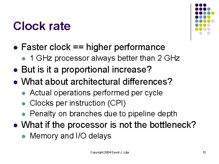 Clock rate l Faster clock == higher performance l l l But is it