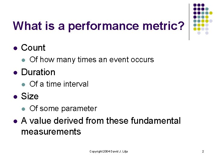 What is a performance metric? l Count l l Duration l l Of a