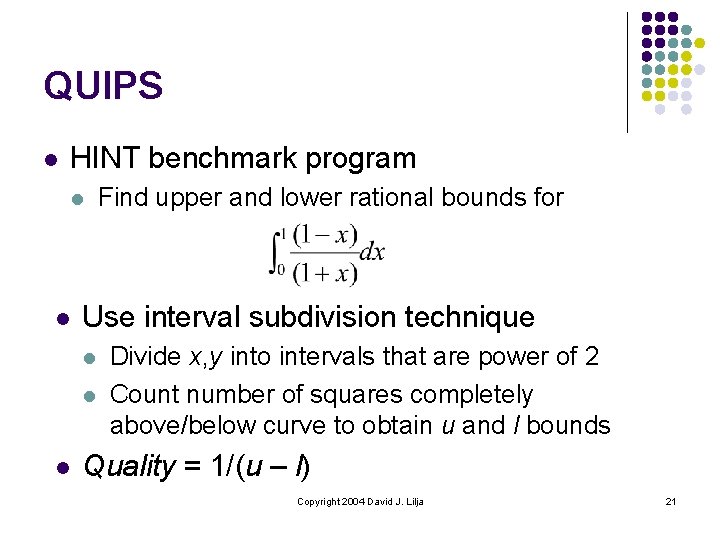 QUIPS l HINT benchmark program l l Use interval subdivision technique l l l