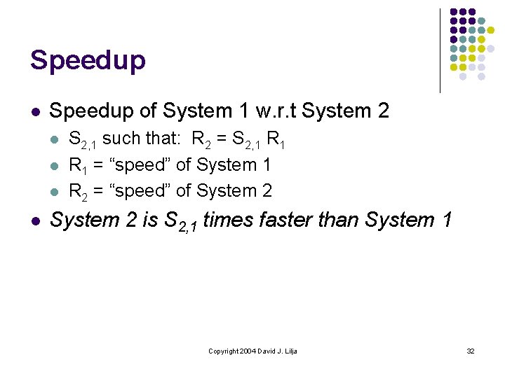 Speedup l Speedup of System 1 w. r. t System 2 l l S