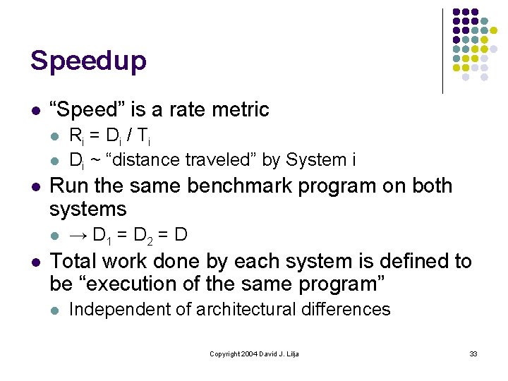 Speedup l “Speed” is a rate metric l l l Run the same benchmark