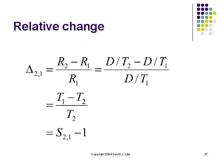 Relative change Copyright 2004 David J. Lilja 37 