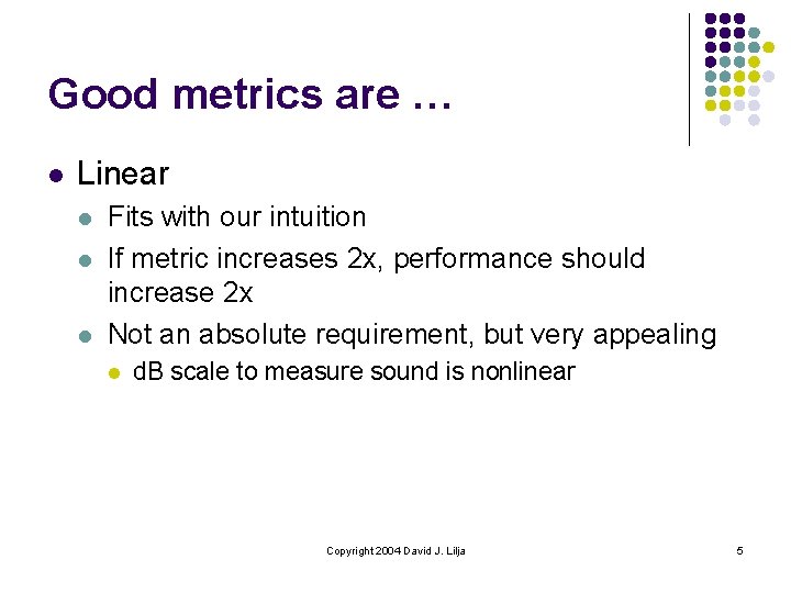 Good metrics are … l Linear l l l Fits with our intuition If