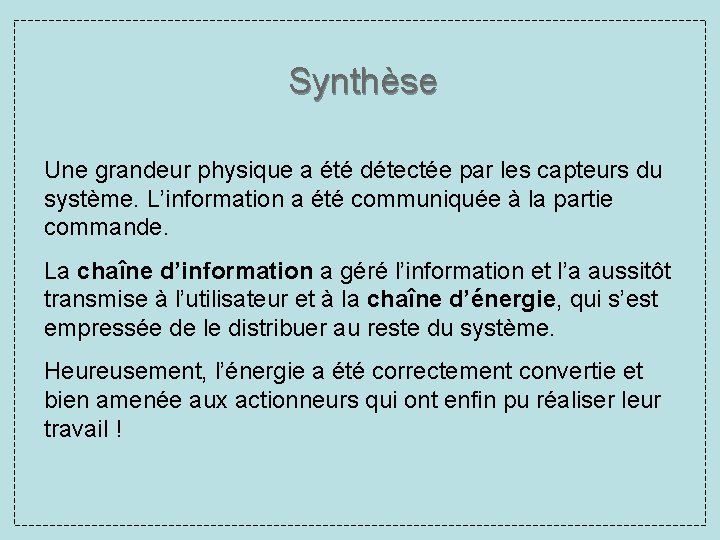 Synthèse Une grandeur physique a été détectée par les capteurs du système. L’information a Synthèse Une grandeur physique a été détectée par les capteurs du système. L’information a