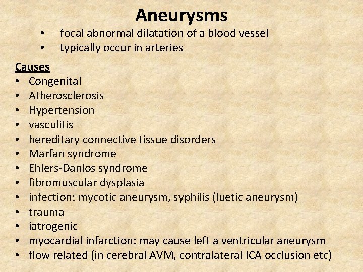  • • Aneurysms focal abnormal dilatation of a blood vessel typically occur in