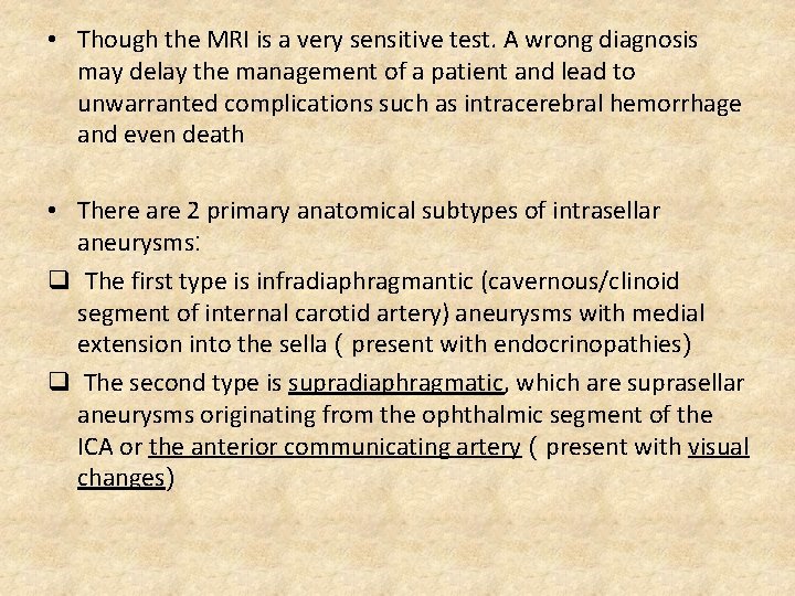  • Though the MRI is a very sensitive test. A wrong diagnosis may